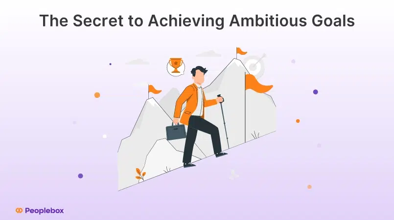 The Secret to Achieving Ambitious Goals